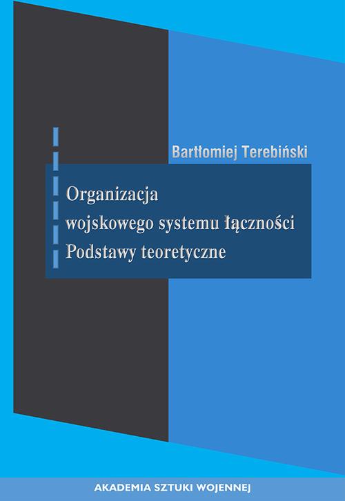 Organizacja wojskowego systemu łączności. Podstawy teoretyczne — okładka e-booka