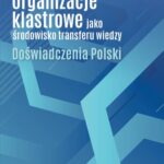 Tytuł: Organizacje klastrowe jako środowisko transferu wiedzy. Doświadczenia Polski
Autor: Marta Mackiewicz
Wydawnictwo: Szkoła Główna Handlowa
Formaty: PDF