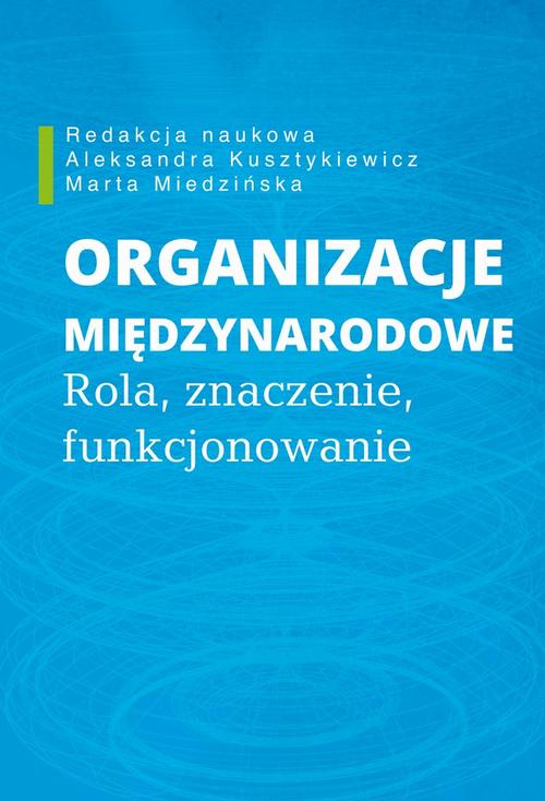 Tytuł: Organizacje międzynarodowe
Autor: Aleksandra Kusztykiewicz, Marta Miedzińska
Wydawnictwo: Aspra
Formaty: PDF