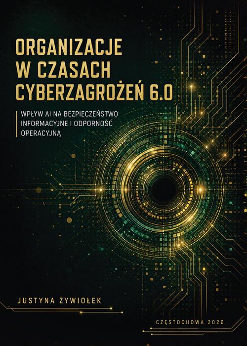 Tytuł: Organizacje w czasach cyberzagrożeń 6.0. Wpływ AI na bezpieczeństwo informacyjne i odporność operacyjną
Autor: Justyna Żywiołek
Wydawnictwo: Politechnika Częstochowska
Formaty: PDF