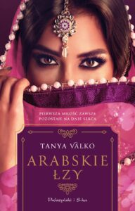 Tytuł: Orientalna saga (#17). Arabskie łzy
Autor: Tanya Valko
Wydawnictwo: Prószyński Media
Formaty: EPUB, MOBI