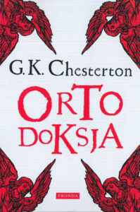 Tytuł: Ortodoksja
Autor: Gilbert Keith Chesterton
Wydawnictwo: Fronda
Formaty: PDF