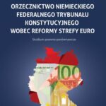Orzecznictwo niemieckiego Federalnego Trybunału Konstytucyjnego wobec reformy strefy euro — okładka e-booka