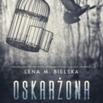 Tytuł: Oskarżona
Autor: Lena M. Bielska
Wydawnictwo: NieZwykłe
Formaty: MOBI, EPUB