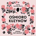 Tytuł: Ośmioro kuzynów
Autor: Louisa May Alcott
Wydawnictwo: MG
Formaty: MP3
