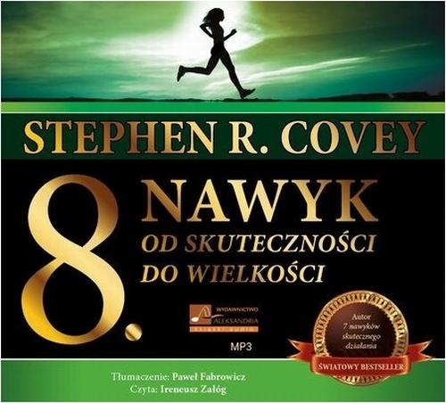 Tytuł: ÓSMY NAWYK
Autor: Stephen Covey
Wydawnictwo: Aleksandria
Formaty: MP3