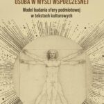 Tytuł: Osoba w myśli współczesnej. Model badania sfery podmiotowej w tekstach kulturowych
Autor: Ryszard Strzelecki
Wydawnictwo: Wydawnictwo Uniwersytetu Kazimierza Wielkiego w Bydgoszczy
Formaty: PDF