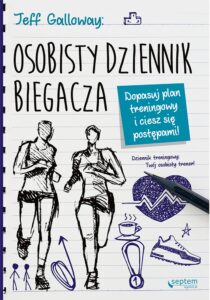 Tytuł: Osobisty dziennik biegacza. Dopasuj plan treningowy i ciesz się postępami!
Autor: Jeff Galloway
Wydawnictwo: Septem
Formaty: PDF