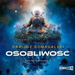 Tytuł: Osobliwość
Autor: Dariusz Domagalski
Wydawnictwo: Storybox
Formaty: MP3