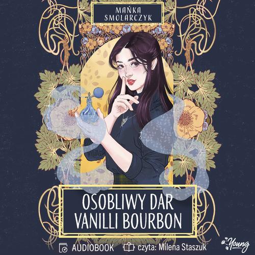 Tytuł: Osobliwy dar Vanilli Bourbon
Autor: Mańka Smolarczyk
Wydawnictwo: Young
Formaty: MP3