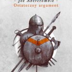 Tytuł: Ostateczny argument. Trylogia Pierwsze Prawo. Księga 3
Autor: Joe Abercrombie
Wydawnictwo: MAG
Formaty: EPUB, MOBI