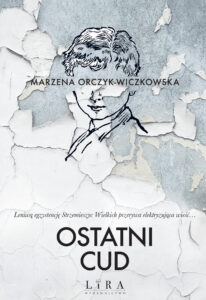 Tytuł: Ostatni cud
Autor: Marzena Orczyk-Wiczkowska
Wydawnictwo: Wydawnictwo Lira
Formaty: EPUB, MOBI