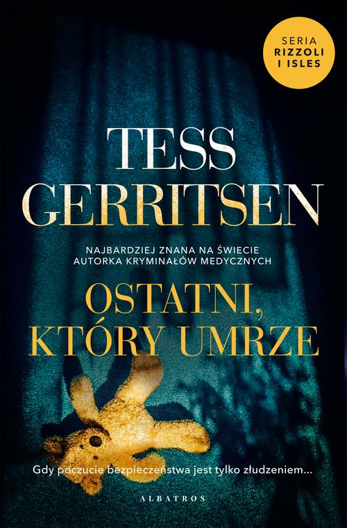 Tytuł: OSTATNI, KTÓRY UMRZE
Autor: Tess Gerritsen
Wydawnictwo: Albatros
Formaty: MOBI, EPUB