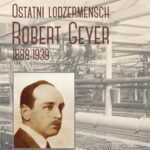 Ostatni lodzermensch. Robert Geyer 1888-1939 — okładka e-booka