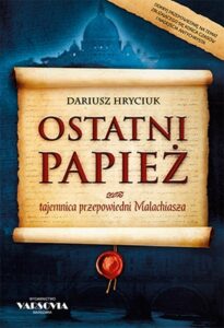 Tytuł: Ostatni papież. Tajemnica przepowiedni Malachiasza
Autor: Dariusz Hryciuk
Wydawnictwo: Varsovia
Formaty: EPUB, MOBI