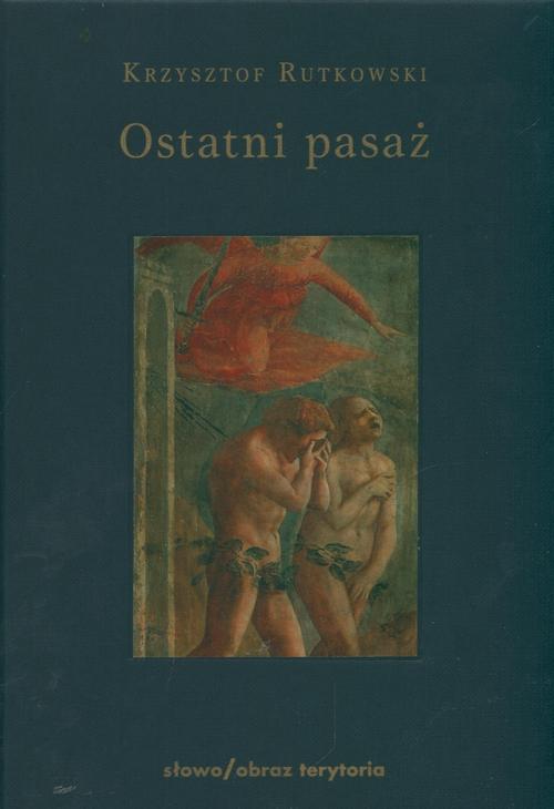 Tytuł: Ostatni pasaż. Przepowieść o byciu byle-jakim
Autor: Krzysztof Rutkowski
Wydawnictwo: Słowo/Obraz Terytoria
Formaty: MOBI, EPUB