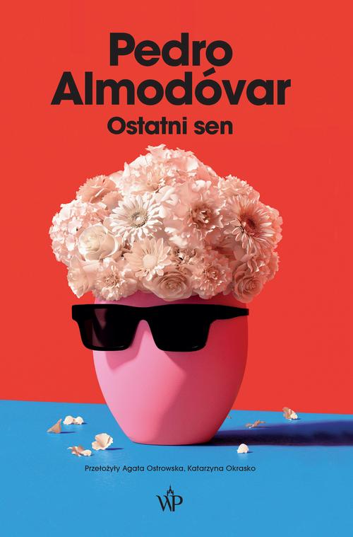 Tytuł: Ostatni sen
Autor: Pedro Almodovar
Wydawnictwo: Poznańskie
Formaty: EPUB, MOBI