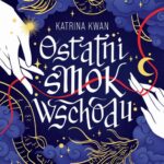 Tytuł: Ostatni smok wschodu
Autor: Katrina Kwan
Wydawnictwo: Papierowe Serca
Formaty: MOBI, EPUB