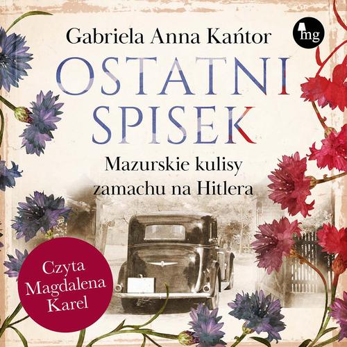 Tytuł: Ostatni spisek. Mazurskie kulisy zamachu na Hitlera
Autor: Gabriela Anna Kańtor
Wydawnictwo: MG
Formaty: MP3