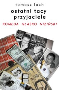 Tytuł: Ostatni tacy przyjaciele. Komeda. Hłasko. Niziński
Autor: Tomasz Lach
Wydawnictwo: Instytut Wydawniczy Latarnik Tomasz Raczek
Formaty: EPUB, MOBI