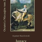 Tytuł: Ostatni z Nieczujów. Junacy. Tom 2 cyklu powieści
Autor: Zygmunt Kaczkowski
Wydawnictwo: Armoryka
Formaty: EPUB, MOBI