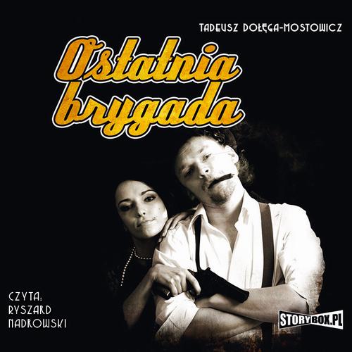Tytuł: Ostatnia Brygada
Autor: Tadeusz Dołęga-Mostowicz
Wydawnictwo: Storybox
Formaty: MP3