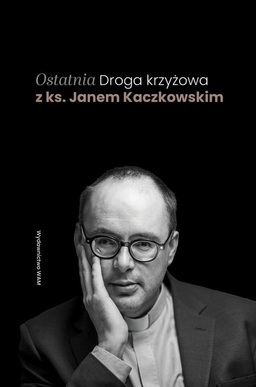 Ostatnia Droga krzyżowa z ks. Janem Kaczkowskim — okładka e-booka