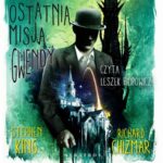 Tytuł: OSTATNIA MISJA GWENDY
Autor: Stephen King, Richard Chizmar
Wydawnictwo: Albatros
Formaty: MP3
