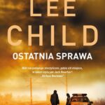 Tytuł: OSTATNIA SPRAWA
Autor: Lee Child
Wydawnictwo: Albatros
Formaty: MOBI, EPUB