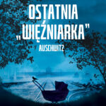 Ostatnia więźniarka Auschwitz — okładka e-booka