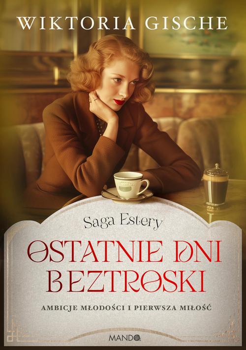 Tytuł: Ostatnie dni beztroski Saga Estery
Autor: Wiktoria Gische
Wydawnictwo: Mando
Formaty: MOBI, EPUB