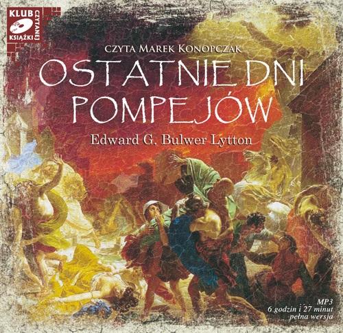 Tytuł: Ostatnie dni Pompejów
Autor: Edward G. Bulwer Lytton
Wydawnictwo: SMPB
Formaty: MP3