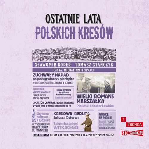 Tytuł: Ostatnie lata polskich Kresów
Autor: Sławomir Koper, Tomasz Stańczyk
Wydawnictwo: Storybox
Formaty: MP3