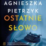 Tytuł: Ostatnie słowo
Autor: Agnieszka Pietrzyk
Wydawnictwo: Czwarta Strona
Formaty: MP3