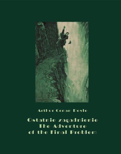 Tytuł: Ostatnie zagadnienie. The Adventure of the Final Problem
Autor: Arthur Conan Doyle
Wydawnictwo: Armoryka
Formaty: MOBI, EPUB