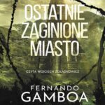 Tytuł: Ostatnie zaginione miasto
Autor: Fernando Gamboa
Wydawnictwo: Studio Link Piotr Jarco
Formaty: MP3