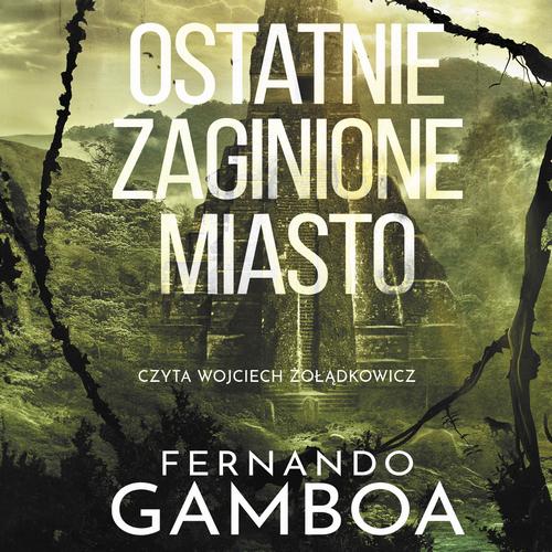 Tytuł: Ostatnie zaginione miasto
Autor: Fernando Gamboa
Wydawnictwo: Studio Link Piotr Jarco
Formaty: MP3