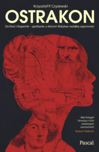 Tytuł: Ostrakon. Da Vinci i Kopernik - spotkanie, o którym Watykan wolałby zapomnieć
Autor: Krzysztof P. Czyżewski
Wydawnictwo: Pascal e-booki
Formaty: EPUB, MOBI
