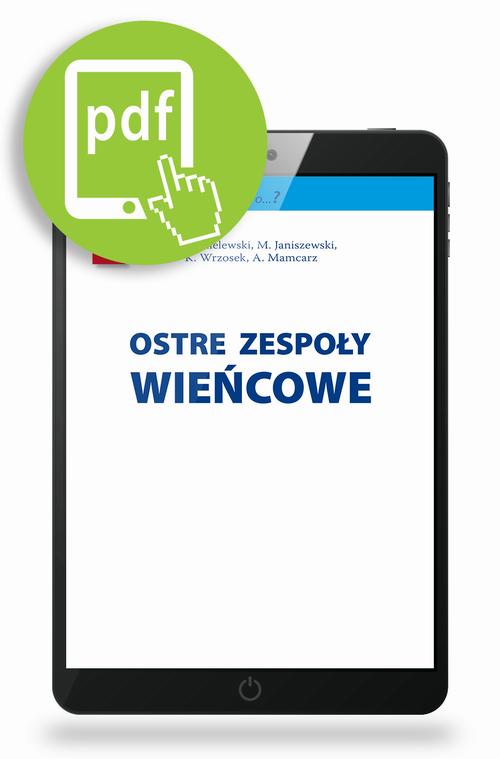 Tytuł: Ostre zespoły wieńcowe
Autor: Artur Mamcarz, Maciej Janiszewski, Marek Chmielewski, Karol Wrzosek
Wydawnictwo: Medical Education
Formaty: PDF