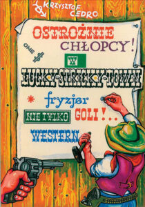 Tytuł: Ostrożnie chłopcy. W Lucky Stricky Town fryzjer nie tylko goli!
Autor: Krzysztof Cedro
Wydawnictwo: Langpol Sp. z o.o. Wydawnictwo Diversitas
Formaty: EPUB, PDF, MOBI
