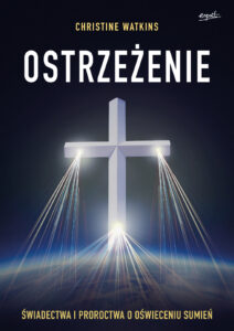 Tytuł: Ostrzeżenie. Świadectwa i proroctwa o oświeceniu sumień
Autor: Christine Watkins
Wydawnictwo: Wydawnictwo Esprit
Formaty: EPUB, MOBI