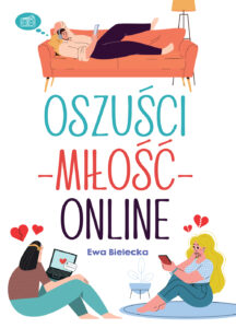 Tytuł: oszuści-miłość-online
Autor: Ewa Bielecka
Wydawnictwo: Sorus
Formaty: EPUB, PDF, MOBI