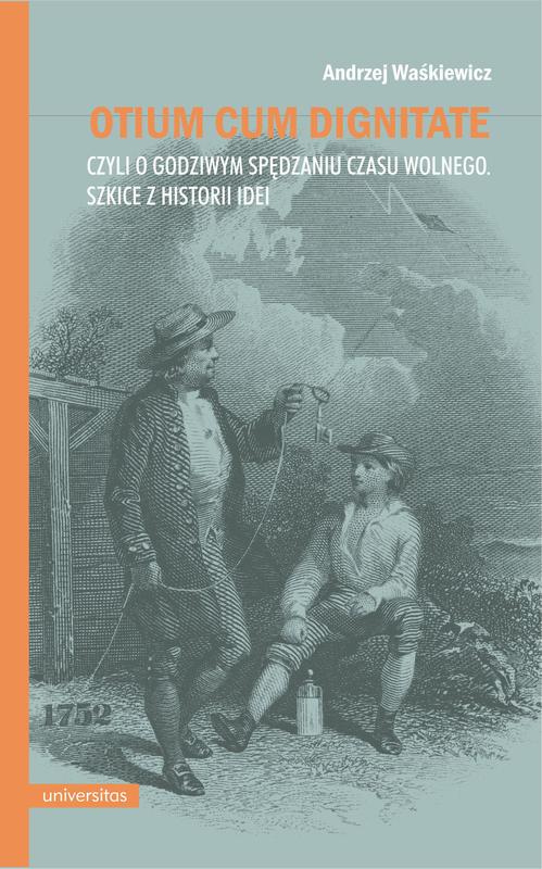 Otium cum dignitate, czyli o godziwym spędzaniu czasu wolnego — okładka e-booka