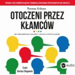 Tytuł: Otoczeni przez kłamców
Autor: Thomas Erikson
Wydawnictwo: Wielka Litera
Formaty: MP3