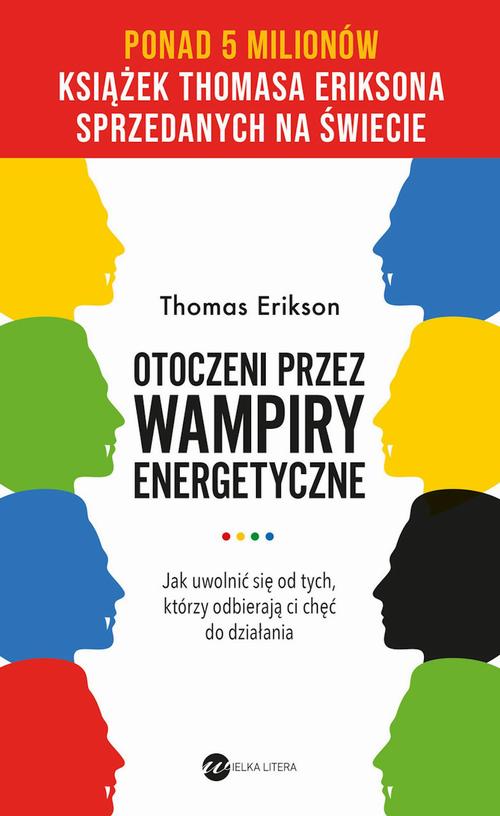 Tytuł: Otoczeni przez wampiry energetyczne
Autor: Thomas Erikson
Wydawnictwo: Wielka Litera
Formaty: EPUB, MOBI