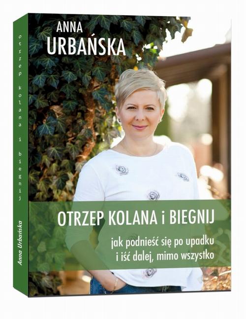 Otrzep kolana i biegnij. Jak podnieść się po upadku i iść dalej, mimo wszystko. — okładka e-booka