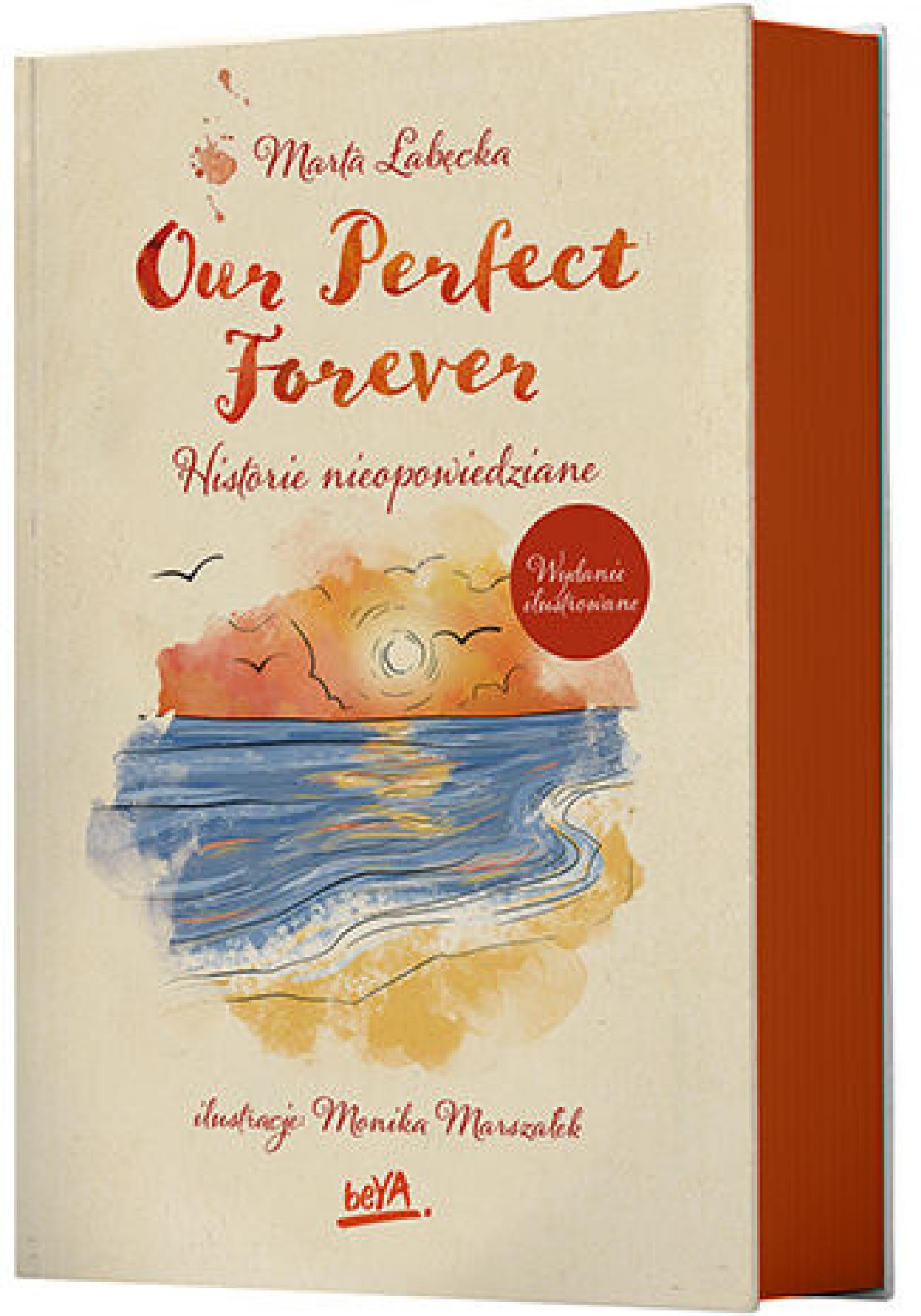 Tytuł: Our Perfect Forever. Historie nieopowiedziane. Wydanie ilustrowane
Autor: Marta Łabęcka
Wydawnictwo: BeYA
Formaty: EPUB, PDF, MOBI
