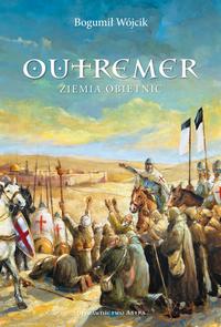 Tytuł: Outremer Ziemia obietnic
Autor: Bogumił Wójcik
Wydawnictwo: Wydawnictwo Astra
Formaty: EPUB, MOBI