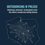 Outsourcing w Polsce - lokalizacja, potencjał i atrakcyjność miast dla sektora zewnętrznej obsługi biznesu — okładka e-booka