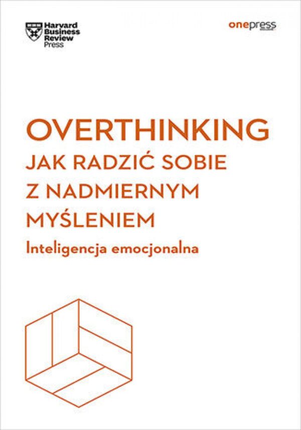 Overthinking. Jak radzić sobie z nadmiernym myśleniem. Inteligencja emocjonalna. Harvard Business Review — okładka e-booka